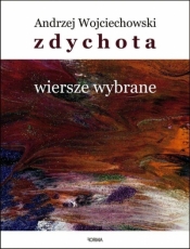 Zdychota. Wiersze wybrane - Andrzej Wojciechowski