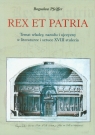 Rex et patria Temat władcy, narodu i ojczyzny w literaturze i sztuce Pfeiffer Bogusław