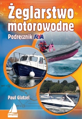 Żeglarstwo motorowodne Podręcznik RYA - Glatzel Paul