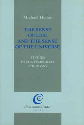The Sense of Life and the Sense of the Universe - Heller Michael