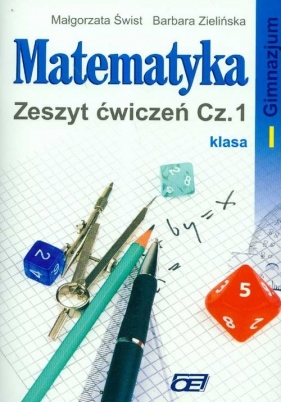 Matematyka zeszyt ćwiczeń część 1 klasa 1 gimnazjum - Świst Małgorzata, Zielińska Barbara