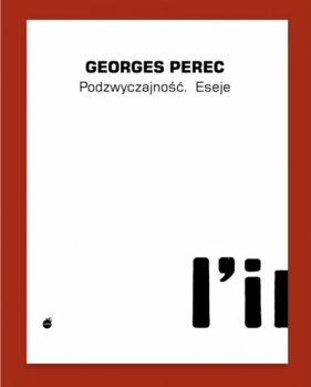 Podzwyczajność. Eseje - Perec Georges