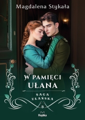 Saga ułańska. Tom 3. W pamięci ułana - Magdalena Stykała