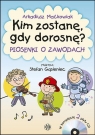 Kim zostanę, gdy dorosnę ? 2CD Arkadiusz Maćkowiak