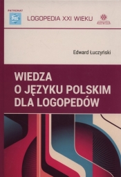 Wiedza o języku polskim dla logopedów - Łuczyński Edward