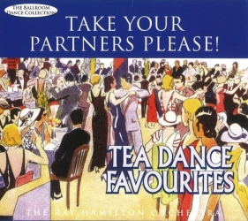Take Your Partners Please! Tea Dance Favourites - Ray Hamilton Orchestra<br />