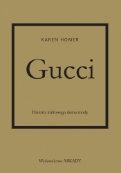 Gucci. Historia kultowego domu mody - Homer Karen