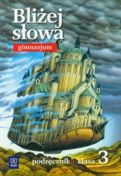 Bliżej słowa 3. Język polski. Podręcznik do kształcenia literackiego, kulturowego i językowego - Ewa Horwath, Grażyna Kiełb