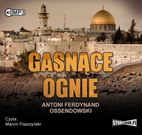 Gasnące ognie - Antoni Ferdynand Ossendowski