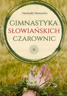 Gimnastyka Słowiańskich Czarownic - Adamowicz Giennadij