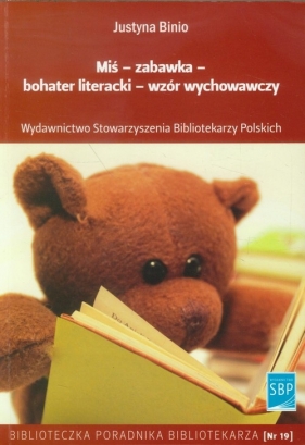 Miś zabawka bohater literacki wzór wychowawczy - Binio Justyna