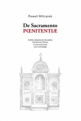 De Sacramento Paenitentiae. Objaśnienie obrzędów.. - Milcarek Paweł