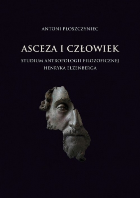 Asceza i człowiek (Uszkodzona okładka) - Antoni Płoszczyniec