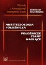 Anestezjologia położnicza. Położnicze stany naglące Kruszyński Zdzisław