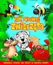 Jak rysować zwierzęta. Zabawne rysunki dla dzieci w każdym wieku - Opracowanie zbiorowe