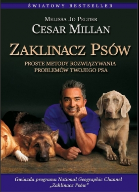 Zaklinacz psów - Millan Cesar, Peltier Melissa Jo