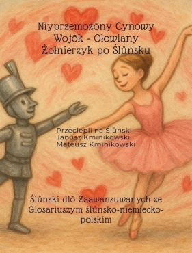 Niyprzemożony Cynowy Wojok - Ołowiany Żołnierzyk.. - Mateusz Kminikowski, Janusz Kminikowski