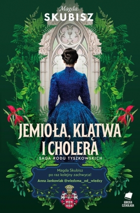 Saga rodu Tyszkowskich. Tom 3. Śmierć, jemioła i cholera - Magda Skubisz