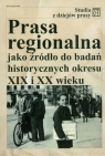 Prasa regionalna jako źródło do badań historycznych okresu XIX i XX wieku.