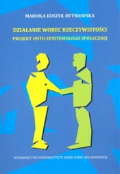 Działanie wobec rzeczywistości - Mariola Kuszyk-Bytniewska