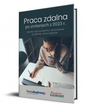 Praca zdalna po zmianach z 2023 r. - zasady wprowadzania i stosowania, przykłady wzory zapisów - Praca zbiorowa