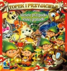 Topek i przyjaciele Wesołe przypadki leśnej gromadki - Marciniuk Adam