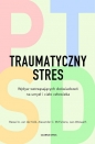 Traumatyczny stres. Wpływ wstrząsających doświadczeń na umysł i ciało człowieka - Bessel van der Kolk, Alexander C. Mcfarlane, Lars Weisæth