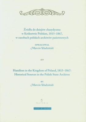 Żródła do dziejów chasydyzmu w Królestwie Polskim 1815-1867