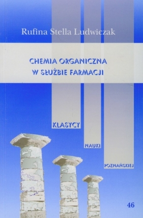 Chemia organiczna w służbie farmacji Tom 46 - Ludwiczak Rufina Stella