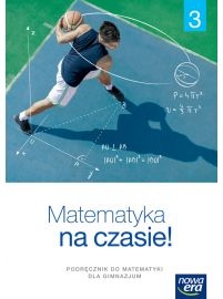 Matematyka na czasie! 3. Podręcznik do matematyki dla gimnazjum