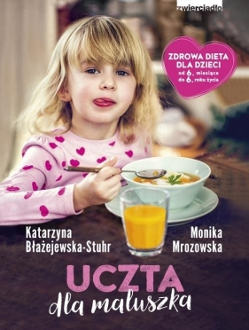 Uczta dla maluszka - Błażejewska-Stuhr Katarzyna, Mrozowska Monika