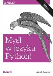 Myśl w języku Python! Nauka programowania. - Allen B. Downey