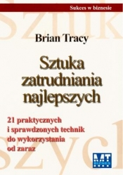 Sztuka zatrudniania najlepszych - Brian Tracy