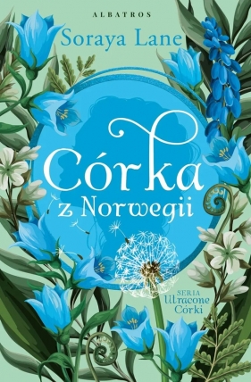 Utracone córki. Tom 7. Córka z Norwegii - Soraya Lane