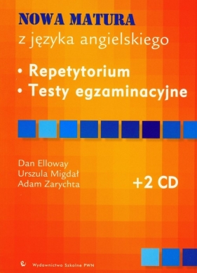 Nowa matura z języka angielskiego Repetytorium Testy egzaminacyjne z płytą CD - Elloway Dan, Migdał Urszula, Zarychta Adam