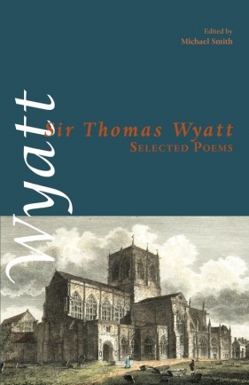 Selected Poems - Wyatt Sir Thomas