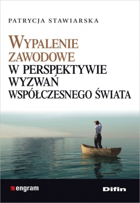 Wypalenie zawodowe w perspektywie wyzwań współczesnego świata - Patrycja Stawiarska