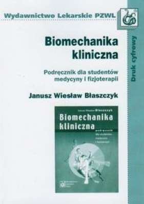 Biomechanika kliniczna - Janusz Wiesław Błaszczyk