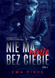 Nie ma mnie bez Ciebie - Ewa Pirce