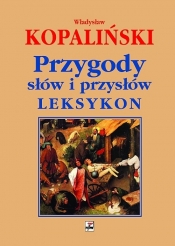 Przygody słów i przysłów Leksykon - Kopaliński Władysław