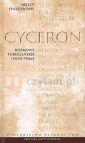 Wielcy Filozofowie. T.5. Cyceron. Rozmowy tuskulańskie i inne pisma