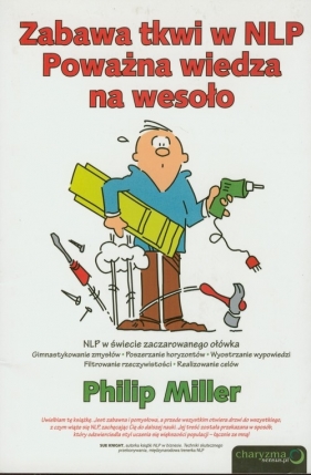 Zabawa tkwi w NLP Poważna wiedza na wesoło - Miller Philip
