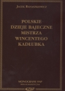 Polskie dzieje bajeczne mistrza Wincentego Kadłubka