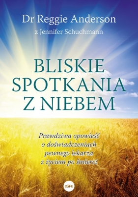 Bliskie spotkania z Niebem - Reggie Anderson, Schuchmann Jennifer