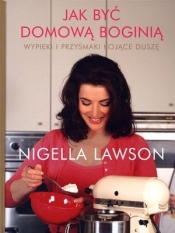Jak być domową boginią (Uszkodzona okładka) - Nigella Lawson