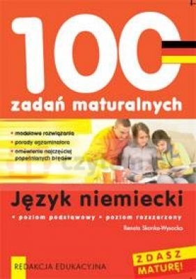 100 zadań maturalnych język niemiecki zakres podstawowy zakres rozszerzony - Skonka-Wysocka Renata