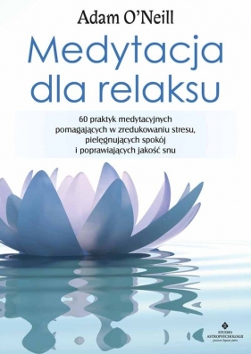 Medytacja dla relaksu - O'Neill Adam