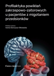 Profilaktyka powikłań zakrzepowo-zatorowych u pacjentów z migotaniem przedsionków - Iwona Gorczyca-Głowacka