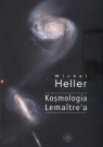 Kosmologia Lematre'a  Heller Michał