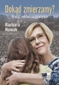 Dokąd zmierzamy? Wiara, edukacja, tradycja - Opracowanie zbiorowe, Opracowanie zbiorowe